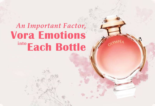 An Important Factor, Vora Emotions into Each Bottle.